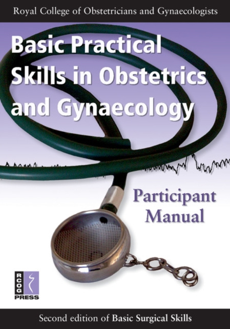 E-kniha Basic Practical Skills in Obstetrics and Gynaecology Royal College of Obstetricians and Gynaecologists