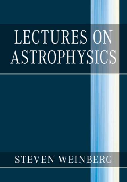 E-knjiga Lectures on Astrophysics Steven Weinberg