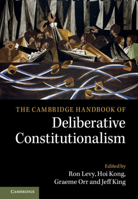 E-kniha Cambridge Handbook of Deliberative Constitutionalism Ron Levy