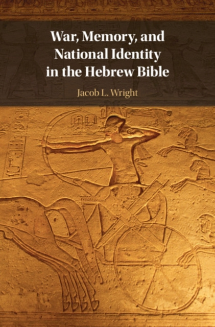 E-kniha War, Memory, and National Identity in the Hebrew Bible Jacob L. Wright