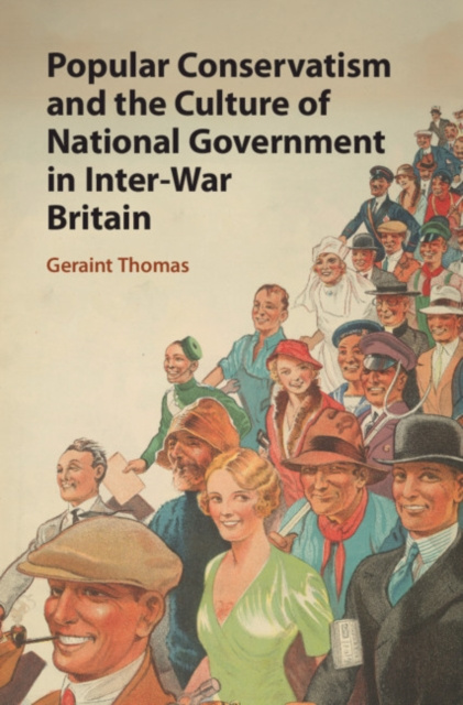 E-kniha Popular Conservatism and the Culture of National Government in Inter-War Britain Geraint Thomas