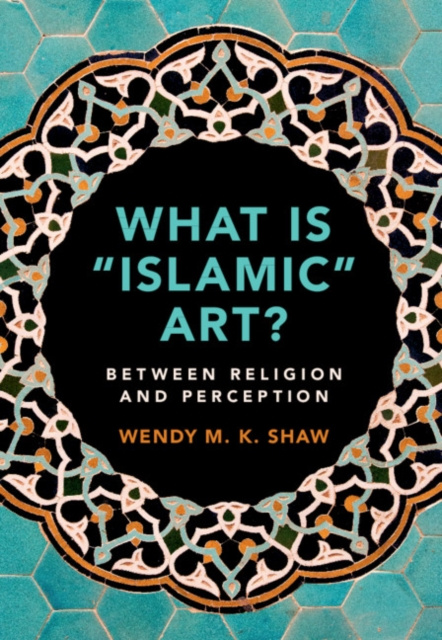 E-knjiga What is 'Islamic' Art? Wendy M. K. Shaw