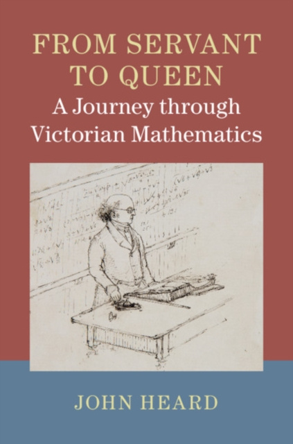 E-kniha From Servant to Queen: A Journey through Victorian Mathematics John Heard