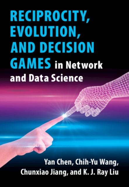 E-book Reciprocity, Evolution, and Decision Games in Network and Data Science Yan Chen