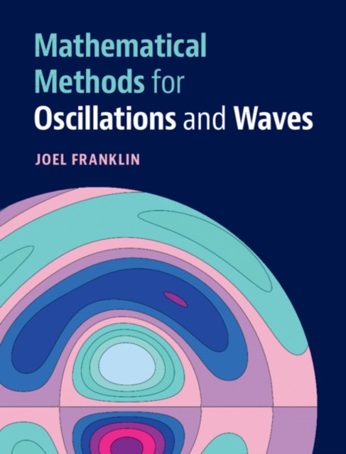 E-kniha Mathematical Methods for Oscillations and Waves Joel Franklin