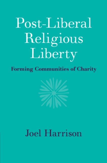 E-kniha Post-Liberal Religious Liberty Joel Harrison