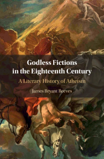 E-kniha Godless Fictions in the Eighteenth Century James Bryant Reeves