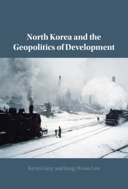E-kniha North Korea and the Geopolitics of Development Kevin Gray
