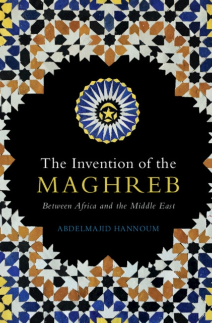 E-book Invention of the Maghreb Abdelmajid Hannoum