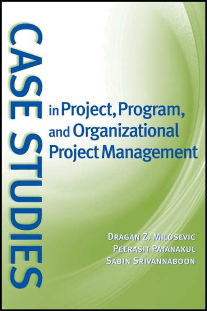 E-knjiga Case Studies in Project, Program, and Organizational Project Management Dragan Z. Milosevic