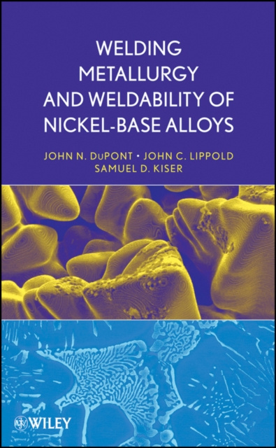 E-kniha Welding Metallurgy and Weldability of Nickel-Base Alloys John C. Lippold