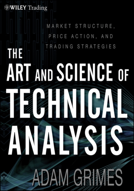 E-kniha Art and Science of Technical Analysis Adam Grimes