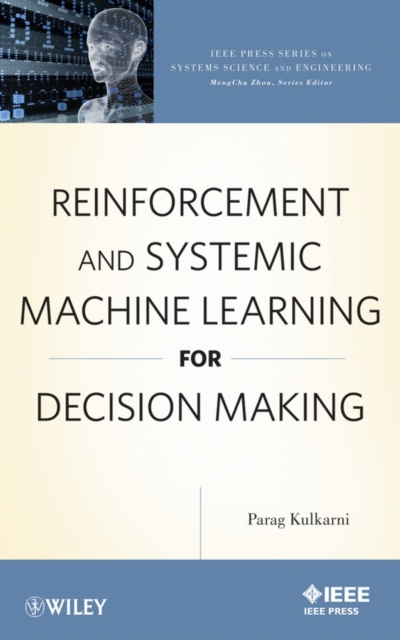E-book Reinforcement and Systemic Machine Learning for Decision Making Parag Kulkarni