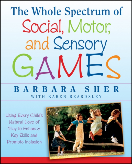 E-kniha Whole Spectrum of Social, Motor and Sensory Games Barbara Sher