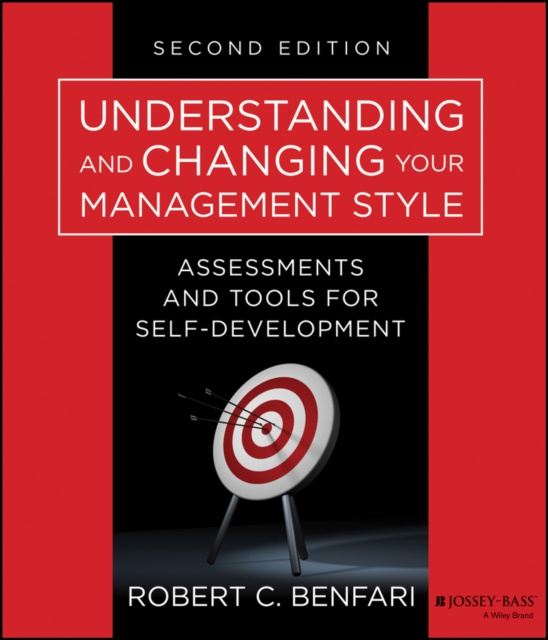 E-knjiga Understanding and Changing Your Management Style Robert C. Benfari