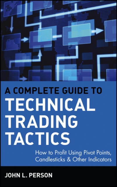 E-kniha Complete Guide to Technical Trading Tactics John L. Person