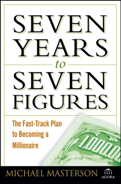 E-kniha Seven Years to Seven Figures Michael Masterson