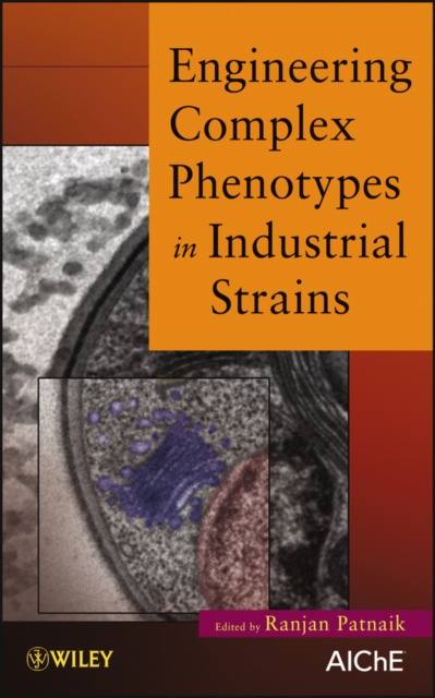 E-knjiga Engineering Complex Phenotypes in Industrial Strains Ranjan Patnaik
