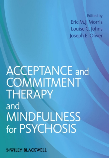 E-kniha Acceptance and Commitment Therapy and Mindfulness for Psychosis Eric M. J. Morris