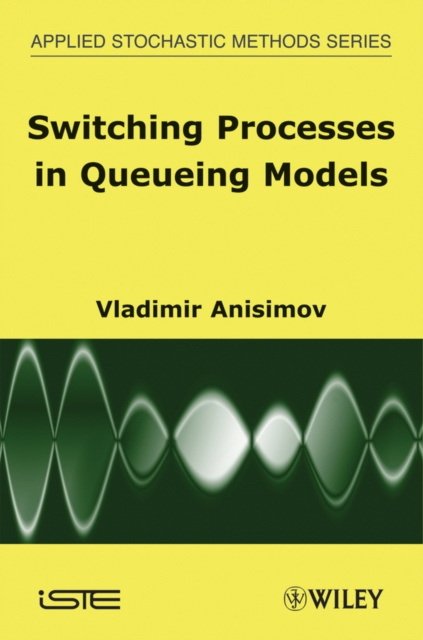 E-knjiga Switching Processes in Queueing Models Vladimir Anisimov