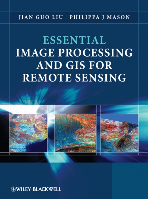 E-knjiga Essential Image Processing and GIS for Remote Sensing Jian Guo Liu