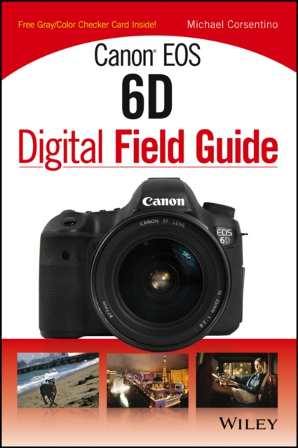 E-kniha Canon EOS 6D Digital Field Guide Michael Corsentino