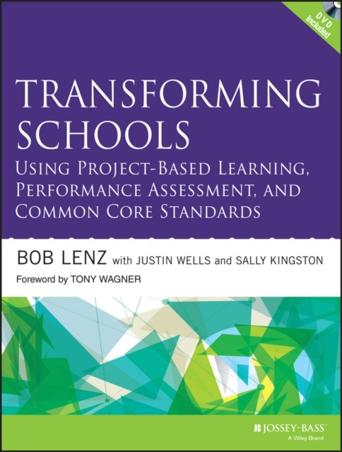 E-book Transforming Schools Using Project-Based Learning, Performance Assessment, and Common Core Standards Bob Lenz
