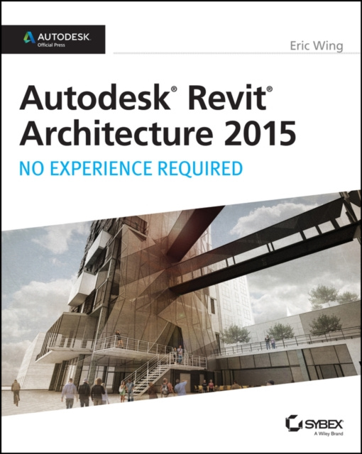 E-kniha Autodesk Revit Architecture 2015: No Experience Required Eric Wing