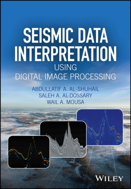 E-knjiga Seismic Data Interpretation using Digital Image Processing Abdullatif A. Al-Shuhail