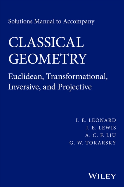 E-book Solutions Manual to Accompany Classical Geometry I. E. Leonard