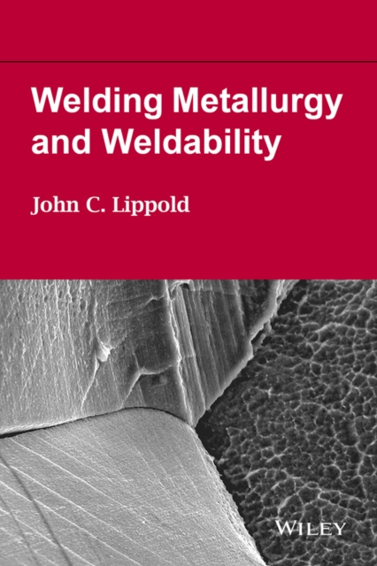 E-kniha Welding Metallurgy and Weldability John C. Lippold