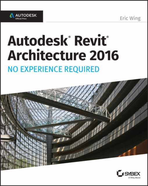 E-kniha Autodesk Revit Architecture 2016 No Experience Required Eric Wing