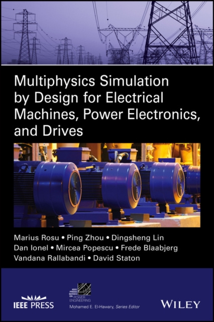 E-book Multiphysics Simulation by Design for Electrical Machines, Power Electronics and Drives Marius Rosu