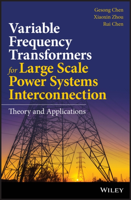E-knjiga Variable Frequency Transformers for Large Scale Power Systems Interconnection Gesong Chen