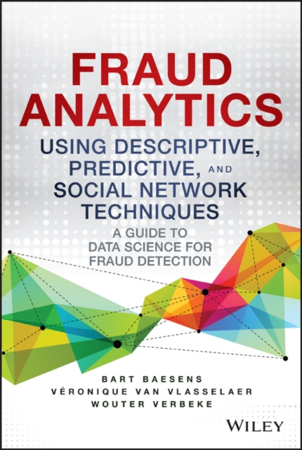 Livre numérique Fraud Analytics Using Descriptive, Predictive, and Social Network Techniques Bart Baesens