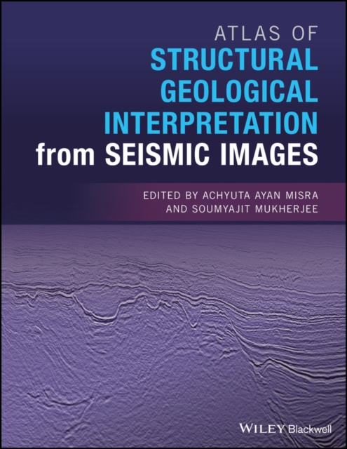 E-kniha Atlas of Structural Geological Interpretation from Seismic Images Achyuta Ayan Misra