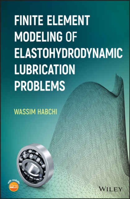 E-kniha Finite Element Modeling of Elastohydrodynamic Lubrication Problems Wassim Habchi