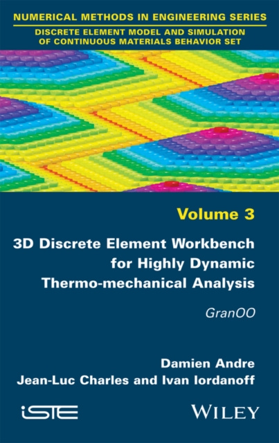 E-book 3D Discrete Element Workbench for Highly Dynamic Thermo-mechanical Analysis Damien Andre