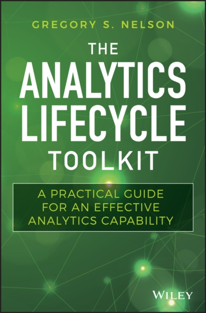 E-knjiga Analytics Lifecycle Toolkit Gregory S. Nelson