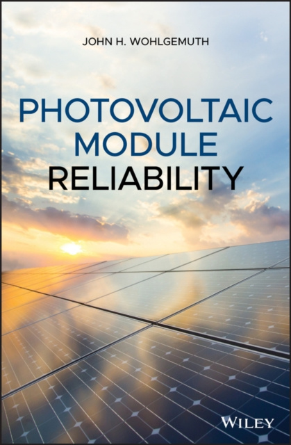 E-knjiga Photovoltaic Module Reliability John H. Wohlgemuth