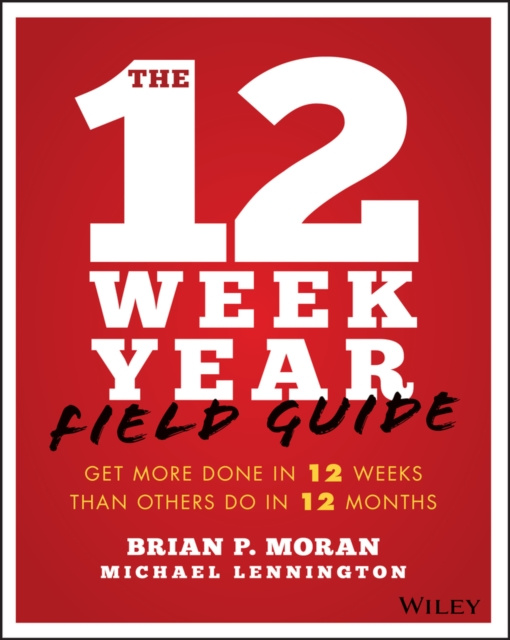 E-book 12 Week Year Field Guide Brian P. Moran