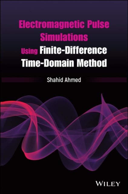 E-knjiga Electromagnetic Pulse Simulations Using Finite-Difference Time-Domain Method Shahid Ahmed