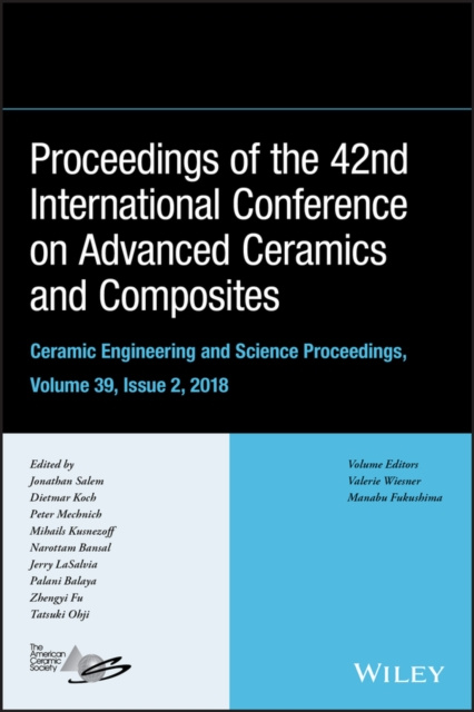 E-book Proceedings of the 42nd International Conference on Advanced Ceramics and Composites, Volume 39, Issue 2 Jonathan Salem