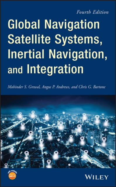 E-kniha Global Navigation Satellite Systems, Inertial Navigation, and Integration Mohinder S. Grewal