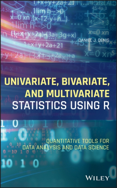 E-knjiga Univariate, Bivariate, and Multivariate Statistics Using R Daniel J. Denis
