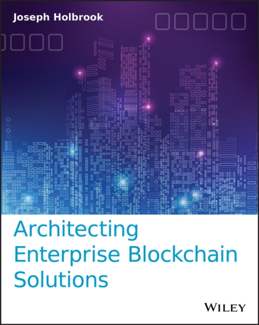 E-knjiga Architecting Enterprise Blockchain Solutions Joseph Holbrook