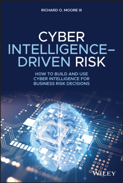 E-knjiga Cyber Intelligence-Driven Risk III Richard O. Moore