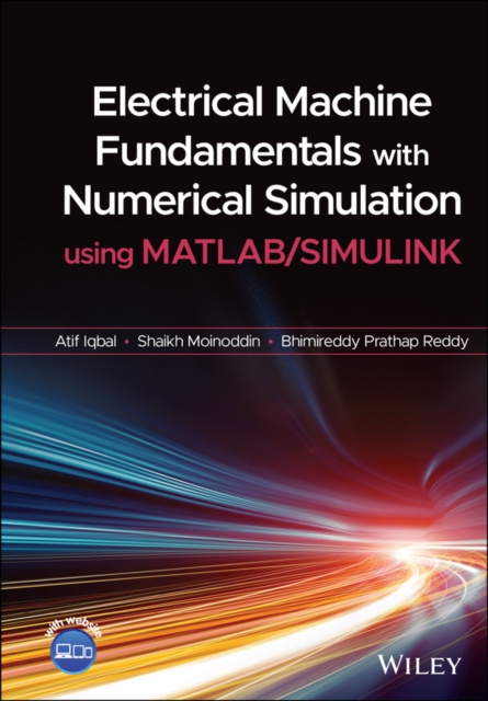 E-book Electrical Machine Fundamentals with Numerical Simulation using MATLAB / SIMULINK Atif Iqbal