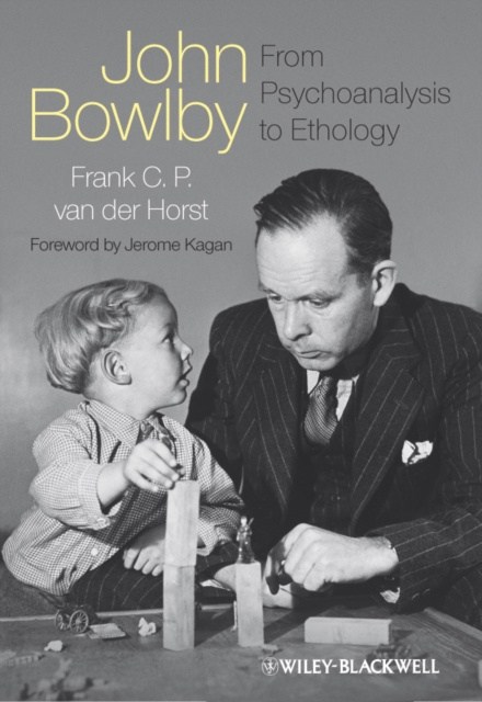 E-book John Bowlby - From Psychoanalysis to Ethology Frank C. P. van der Horst