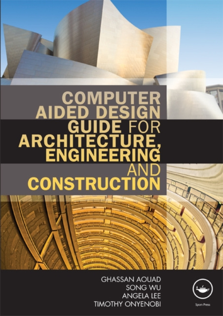 E-book Computer Aided Design Guide for Architecture, Engineering and Construction Ghassan Aouad